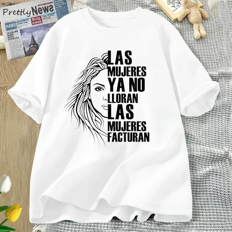 Shakira Las Mujeres Ya No Lloran T-shirt Summer Women Don't Cry Tshirt Quotes Tees Unisex Clothes Las Mujeres Facturan T Shirts