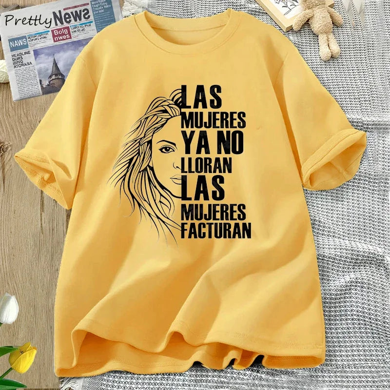 Shakira Las Mujeres Ya No Lloran T-shirt Summer Women Don't Cry Tshirt Quotes Tees Unisex Clothes Las Mujeres Facturan T Shirts