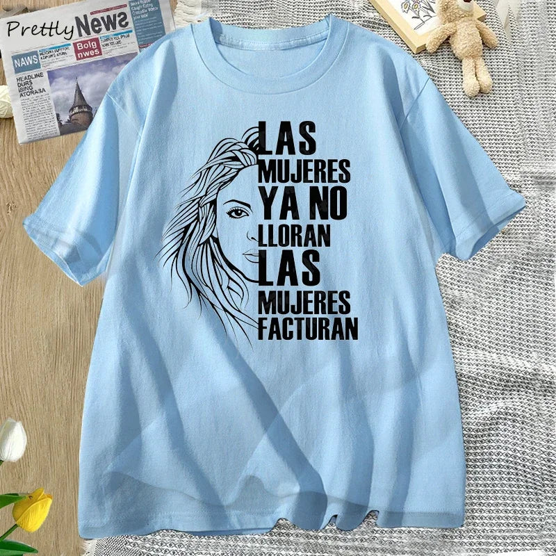 Shakira Las Mujeres Ya No Lloran T-shirt Summer Women Don't Cry Tshirt Quotes Tees Unisex Clothes Las Mujeres Facturan T Shirts