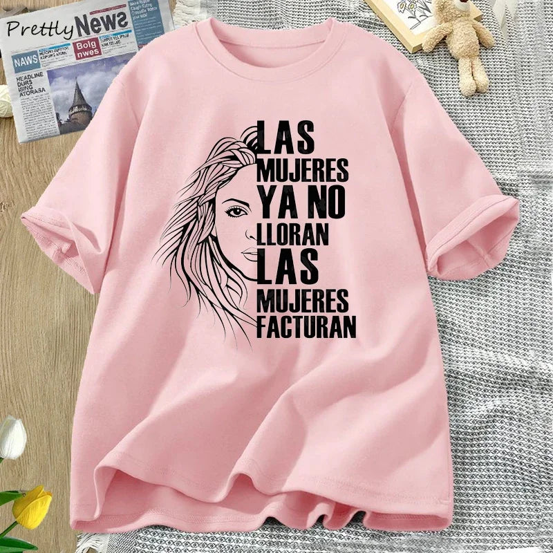 Shakira Las Mujeres Ya No Lloran T-shirt Summer Women Don't Cry Tshirt Quotes Tees Unisex Clothes Las Mujeres Facturan T Shirts